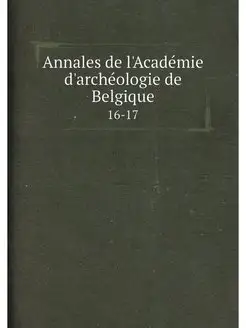 Annales de l'Academie d'archeologie d