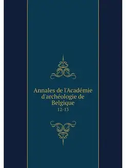 Annales de l'Academie d'archeologie d