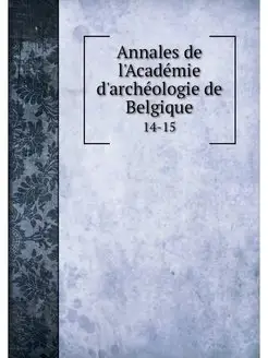 Annales de l'Academie d'archeologie d