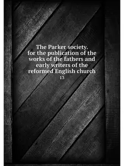 The Parker society. for the publicati