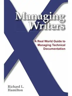 Managing Writers. A Real World Guide