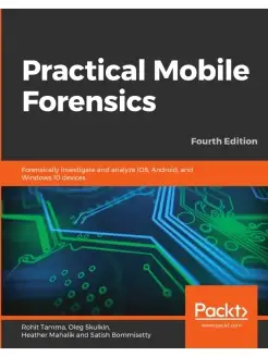 Practical Mobile Forensics - Fourth Edition