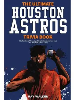 The Ultimate Houston Astros Trivia Bo