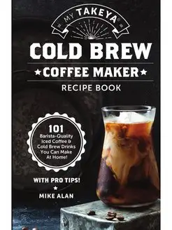 My Takeya Cold Brew Coffee Maker Reci