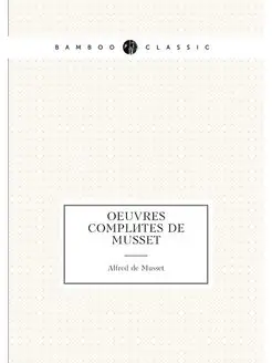 Oeuvres complètes de Musset