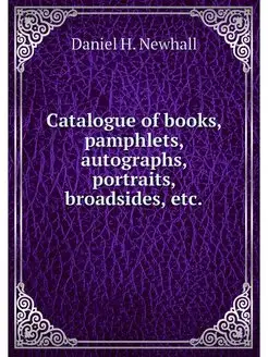 Catalogue of books, pamphlets, autographs, portraits