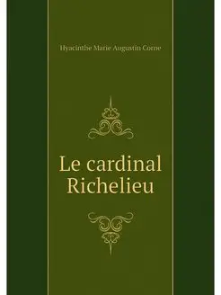 Le cardinal Richelieu