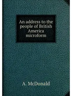 An address to the people of British America microform