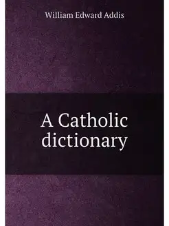 A Catholic dictionary