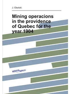 Mining operacions in the providence of Quebec for th