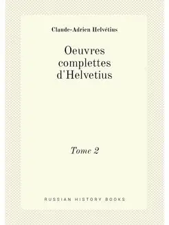 Oeuvres complettes d'Helvetius. Tome 2