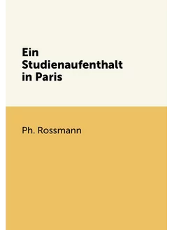 Ein Studienaufenthalt in Paris