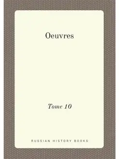 Oeuvres. Tome 10