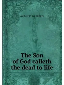 The Son of God calleth the dead to life