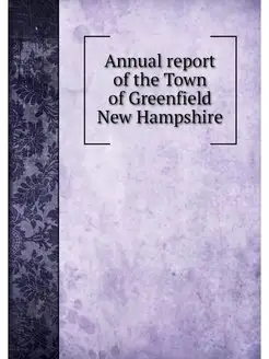 Annual report of the Town of Greenfie