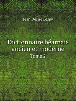 Dictionnaire béarnais ancien et moder