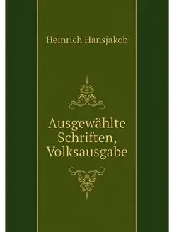 Ausgewahlte Schriften, Volksausgabe