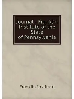 Journal - Franklin Institute of the S