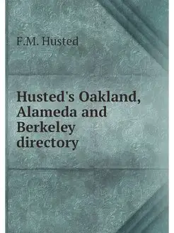 Husted's Oakland, Alameda and Berkele