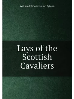 Lays of the Scottish Cavaliers