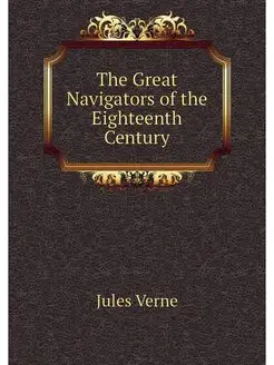 The Great Navigators of the Eighteent