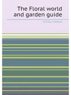 The Floral world and garden guide. Volume 3