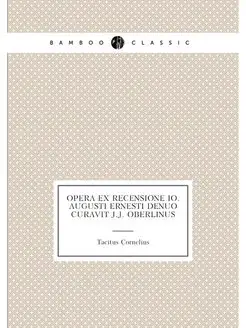 Opera ex recensione Io. Augusti Ernesti denuo curavi