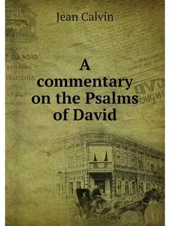 A commentary on the Psalms of David