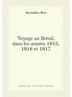 Voyage au Brésil, dans les années 1815, 1816 et 1817