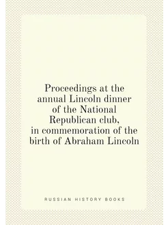 Proceedings at the annual Lincoln dinner of the Nati