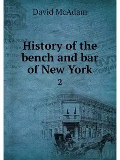 History of the bench and bar of New Y