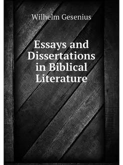 Essays and Dissertations in Biblical