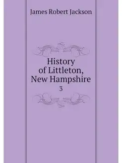 History of Littleton, New Hampshire. 3