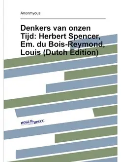 Denkers van onzen Tijd Herbert Spencer, Em. du Bois