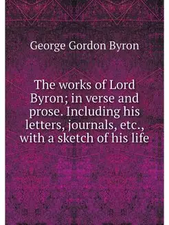 The works of Lord Byron in verse and