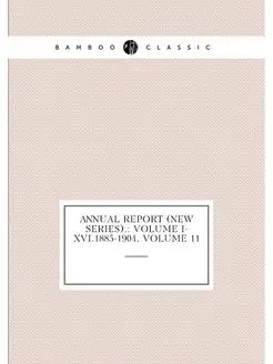 Annual Report (New Series). Volume I