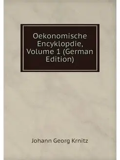 Oekonomische Encyklopdie, Volume 1 (G