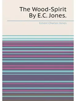 The Wood-Spirit By E.C. Jones