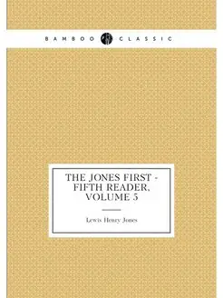 The Jones First -Fifth Reader, Volume 5