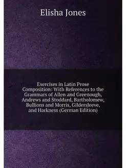 Exercises in Latin Prose Composition With Reference