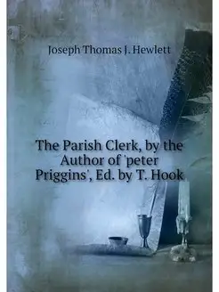 The Parish Clerk, by the Author of 'p