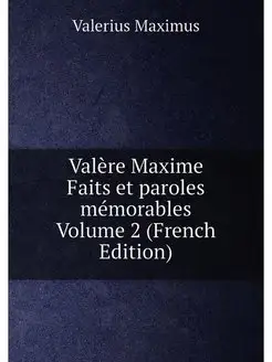 Valère Maxime Faits et paroles mémorables Volume 2 (