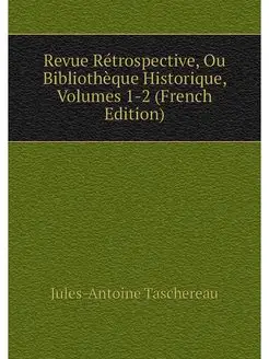 Revue Retrospective, Ou Bibliotheque