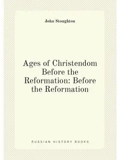 Ages of Christendom Before the Reformation Before t