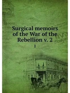 Surgical memoirs of the War of the Re