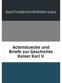 Actenstuecke und Briefe zur Geschicht