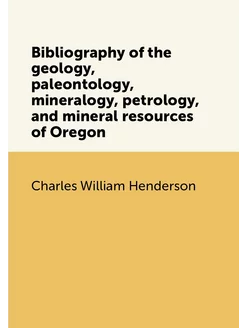 Bibliography of the geology, paleontology, mineralog