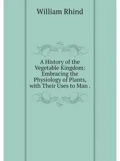 A History of the Vegetable Kingdom E