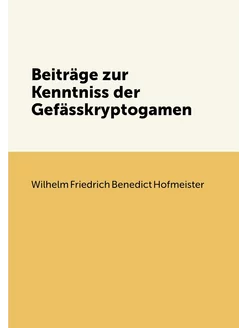 Beiträge zur Kenntniss der Gefässkryptogamen