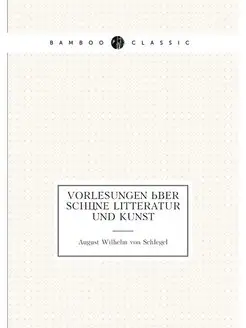 Vorlesungen über schöne Litteratur und Kunst